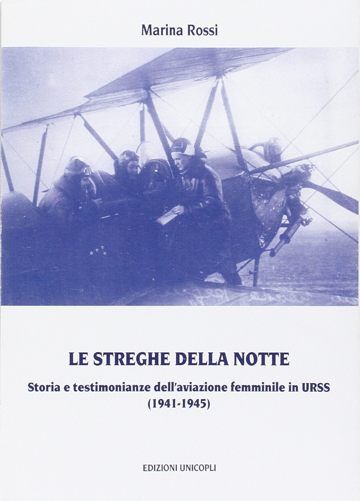 Le streghe nella notte. Storia e testimonianze dell'aviazione femminile in Urss (1941-1945) Social Sciences