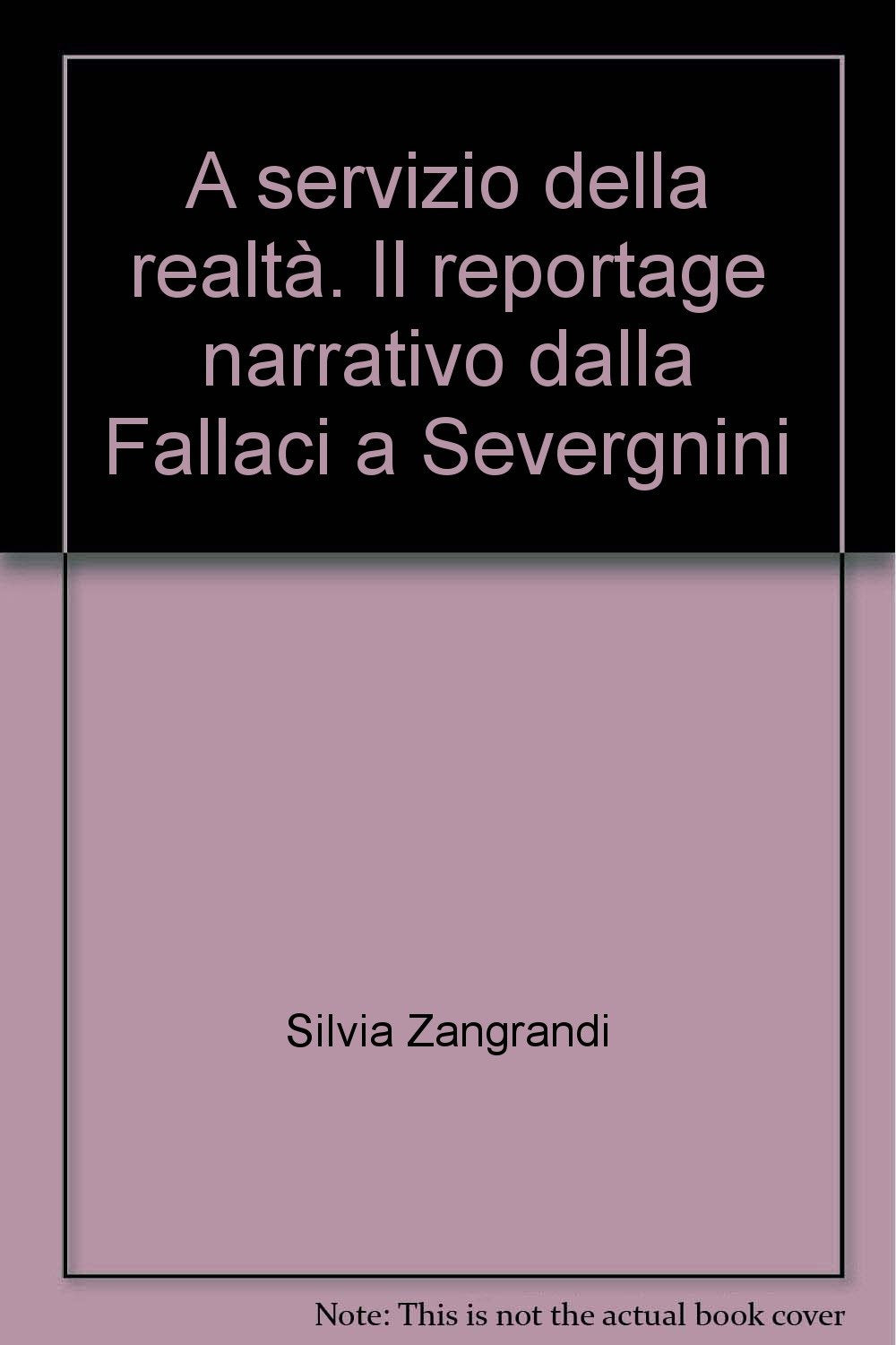 A servizio della realtà. Il reportage narrativo dalla Fallaci a Severgnini (Contaminazioni. Strum. per la comunicaz.) Media & Communication