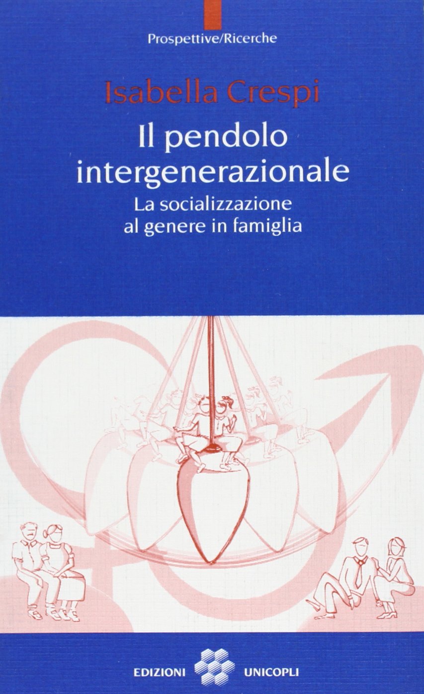Il pendolo intergenerazionale. La socializzazione al genere in famiglia (Prospettive) Partnership & Love