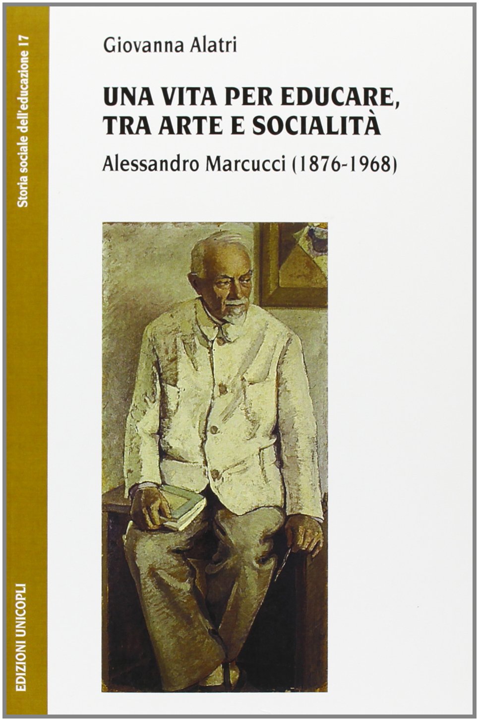 Una vita per educare, tra arte e socialità. Alessandro Marcucci (1876-1968) book