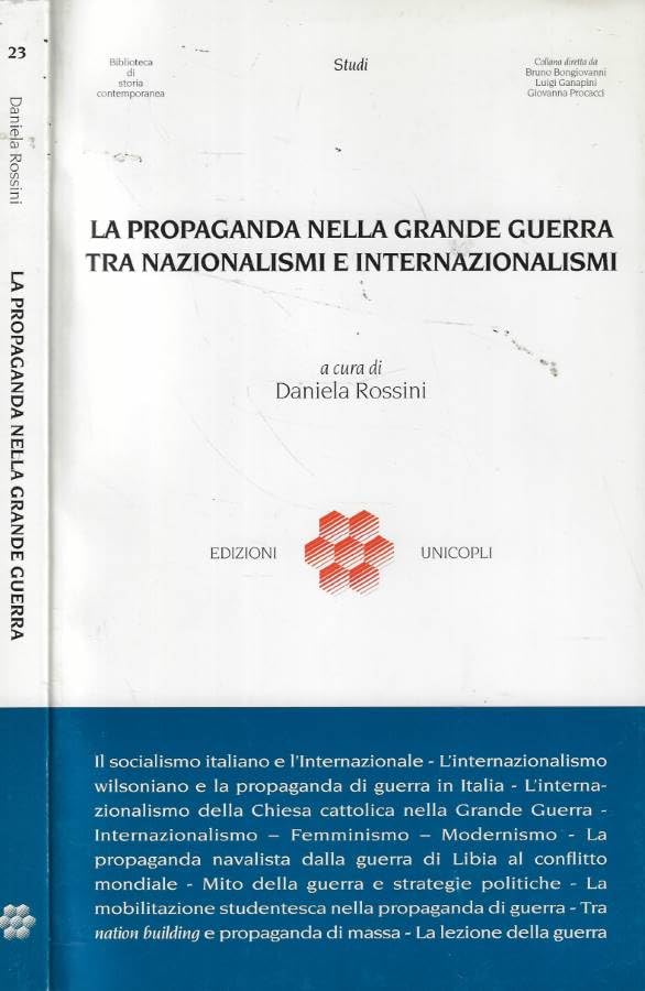 La propaganda nella grande guerra tra nazionalismi e internazionalismi (Biblioteca di storia contemporanea) Politics & History
