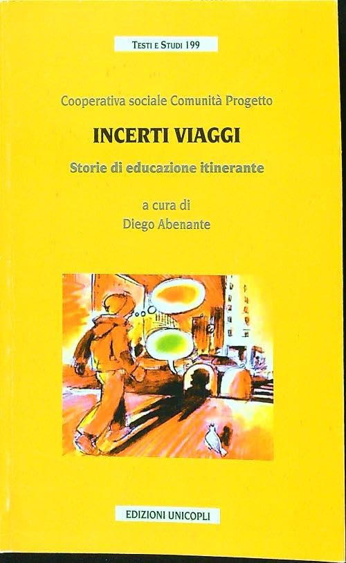 Incerti viaggi. Storie di educazione itinerante (Testi e studi) Education & Training