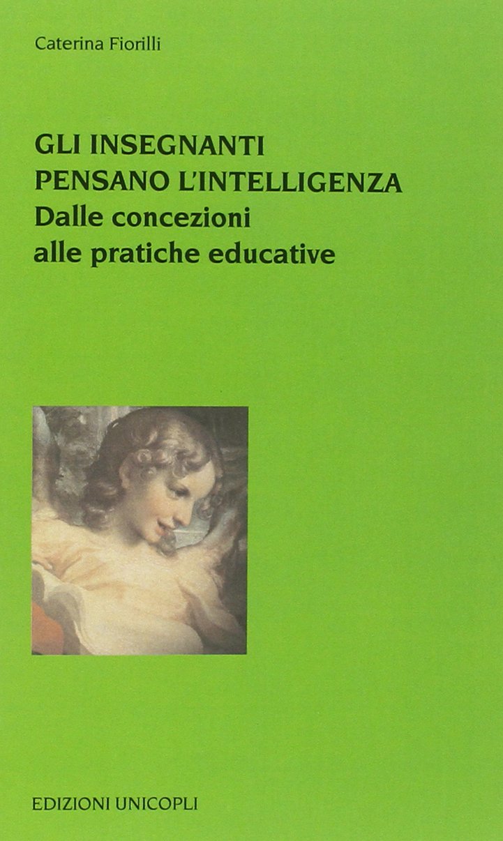 Gli insegnanti pensano l'intelligenza. Dalle concezioni alle pratiche educative Education & Training