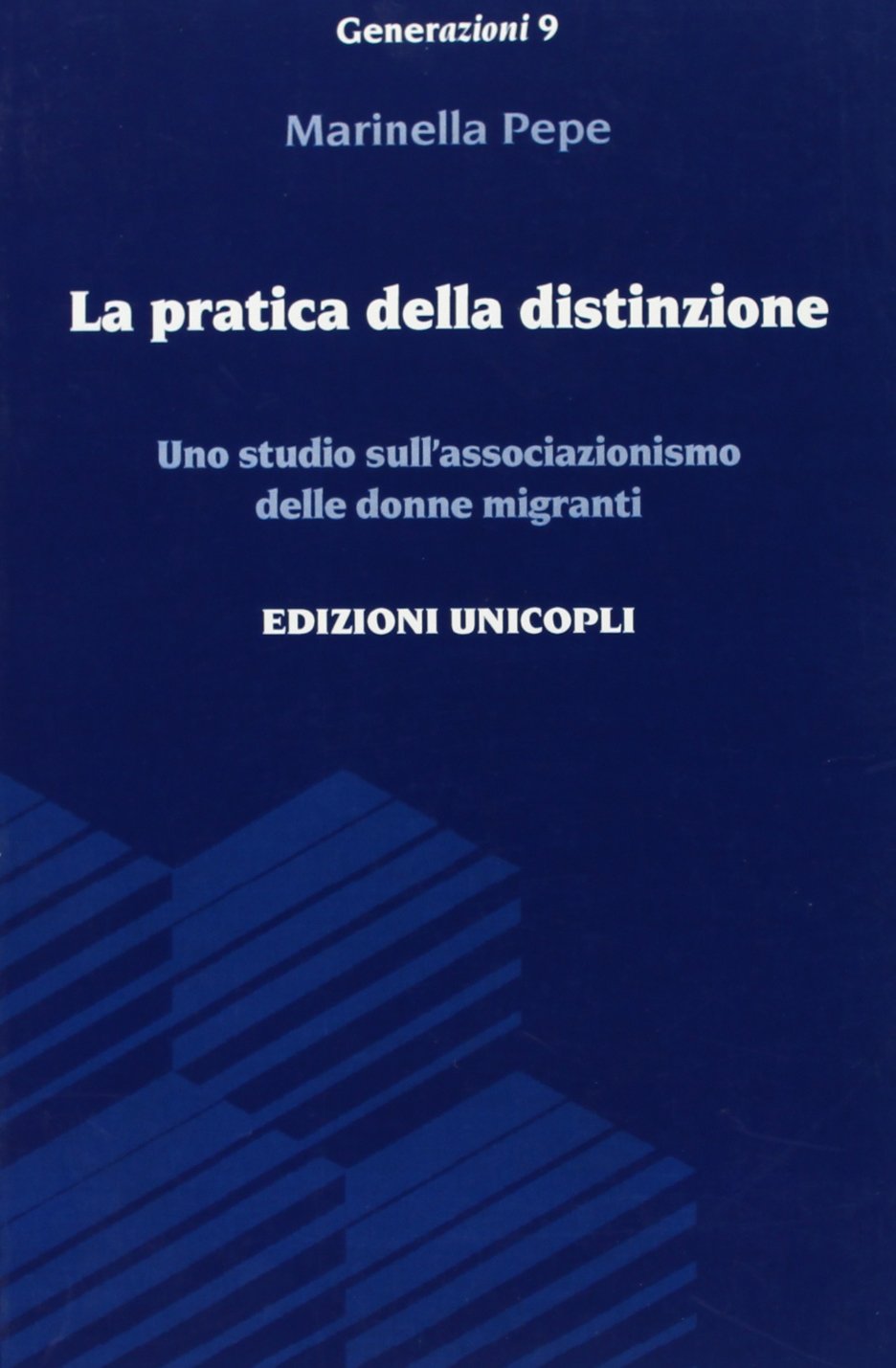 La pratica della distinzione. Uno studio sull'associazionismo delle donne migranti (Generazioni) Books