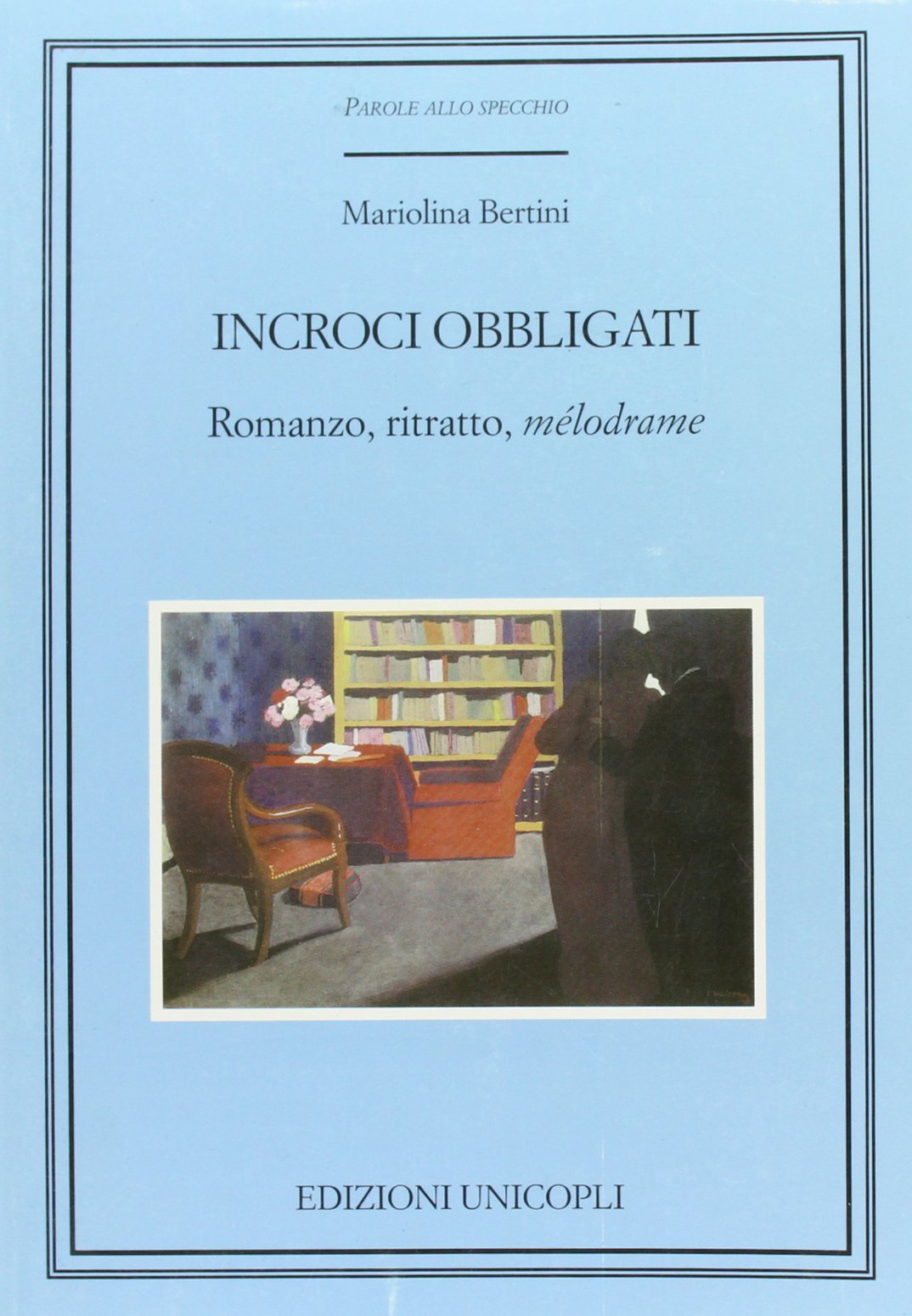 Incroci obbligati. Romanzo, ritratto, «mélodrame» (Parole allo specchio) Contemporary literature
