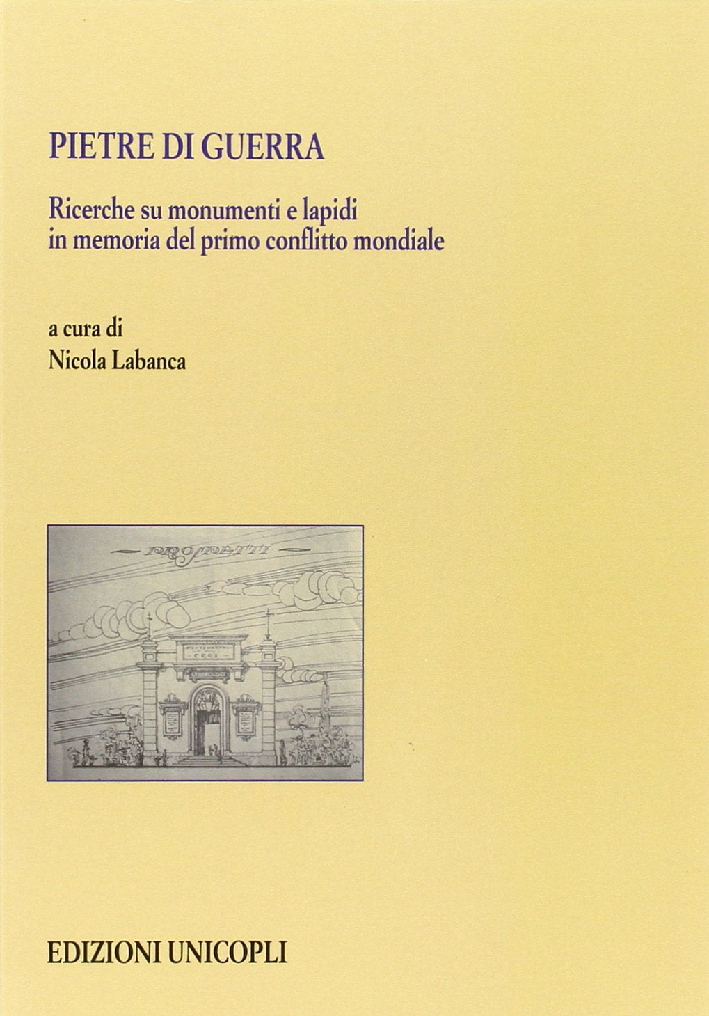 Pietre di guerra. Ricerche su monumenti e lapidi in memoria del primo conflitto mondiale Architecture