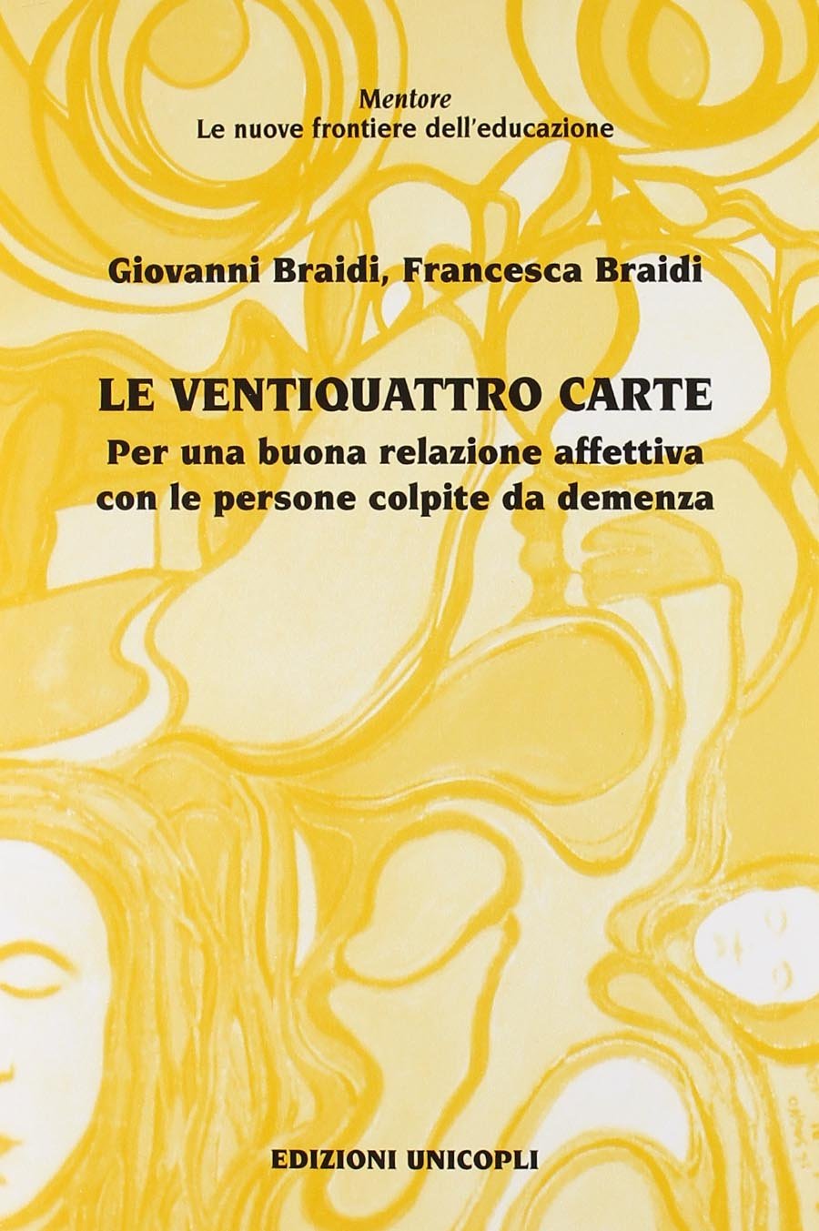 Le ventiquattro carte. Per una buona relazione affettiva con le persone colpite da demenza (Mentore. Le nuove frontiere dell'educaz.) Social Sciences