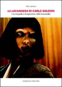 La locandiera di Carlo Goldoni. Un magnifica denigrazione della femminilità (Occasioni) Contemporary literature Books