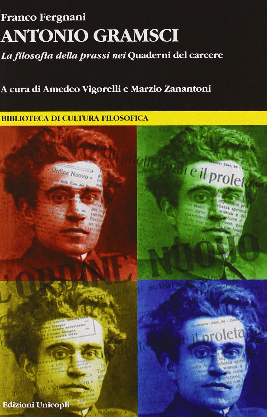 Antonio Gramsci. La filosofia della prassi nei «Quaderni del carcere» book