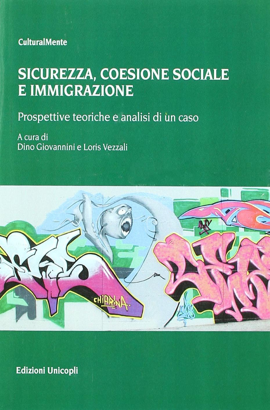 Sicurezza. Coesione sociale e immigrazione. Prospettive teoriche e analisi di un caso (CulturalMente) Books