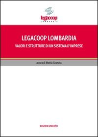 Legacoop Lombardia. Valori e strutture di un sistema d'imprese (Fuori collana) Business, Finance & Career