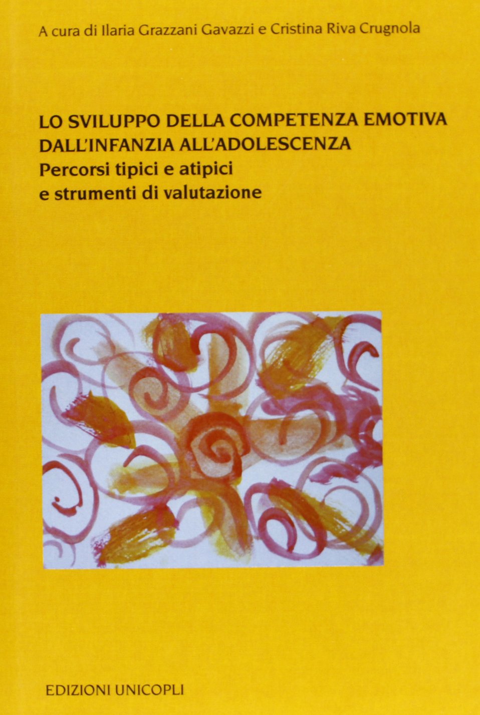 Lo sviluppo della competenza emotiva dall'infanzia all'adolescenza. Percorsi tipici e atipici e strumenti di valutazione book