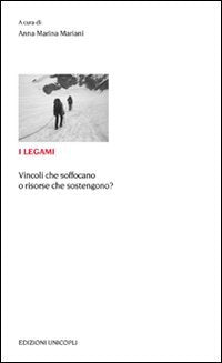 I legami. Vincoli che soffocano o risorse che sostengono? book