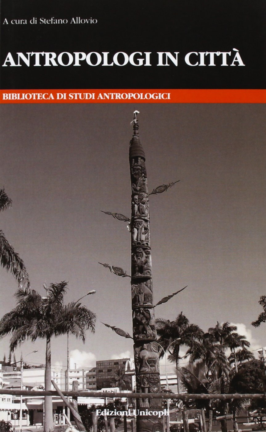 Antropologi in città (Biblioteca di studi antropol. ed etnogr.) Social Sciences