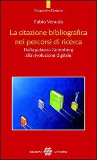 La citazione bibliografica nei percorsi di ricerca. Dalla galassia Gutenberg alla rivoluzione digitale (Prospettive/Strumenti) Social Sciences