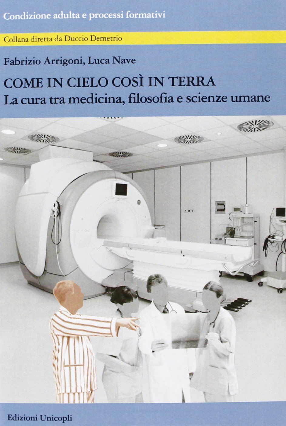 Come in cielo così in terra. La cura tra medicina, filosofia e scienze umane (Condizione adulta e processi formativi) Medicine