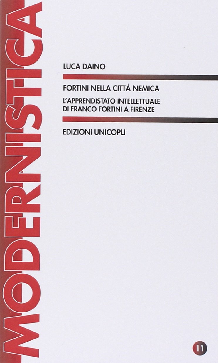 Fortini nella città nemica. L'apprendistato intellettuale di Franco Fortini a Firenze (Modernistica) Contemporary literature
