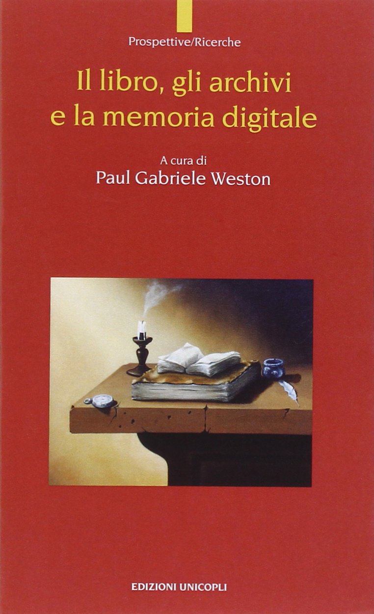 Il libro, gli archivi e la memoria digitale (Prospettive/Ricerche) Media & Communication