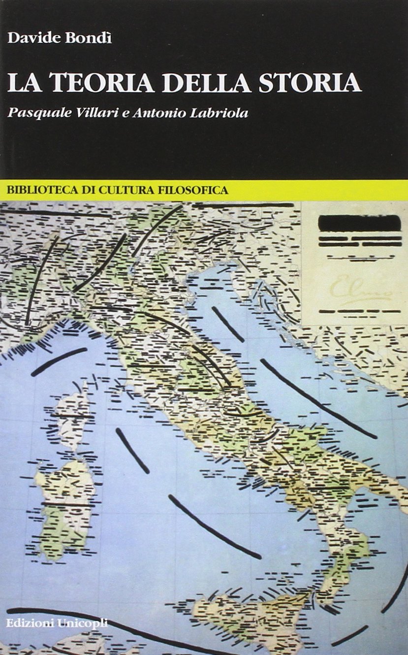 La teoria della storia. Pasquale Villari e Antonio Labriola (Biblioteca di cultura filosofica) Philosophy