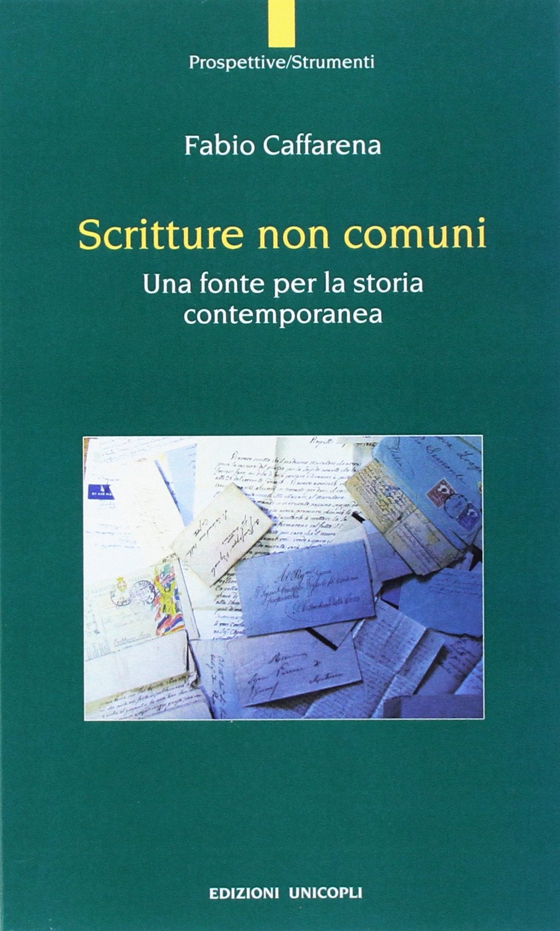 Scritture non comuni. Una fonte per la storia contemporanea (Prospettive) Politics & History