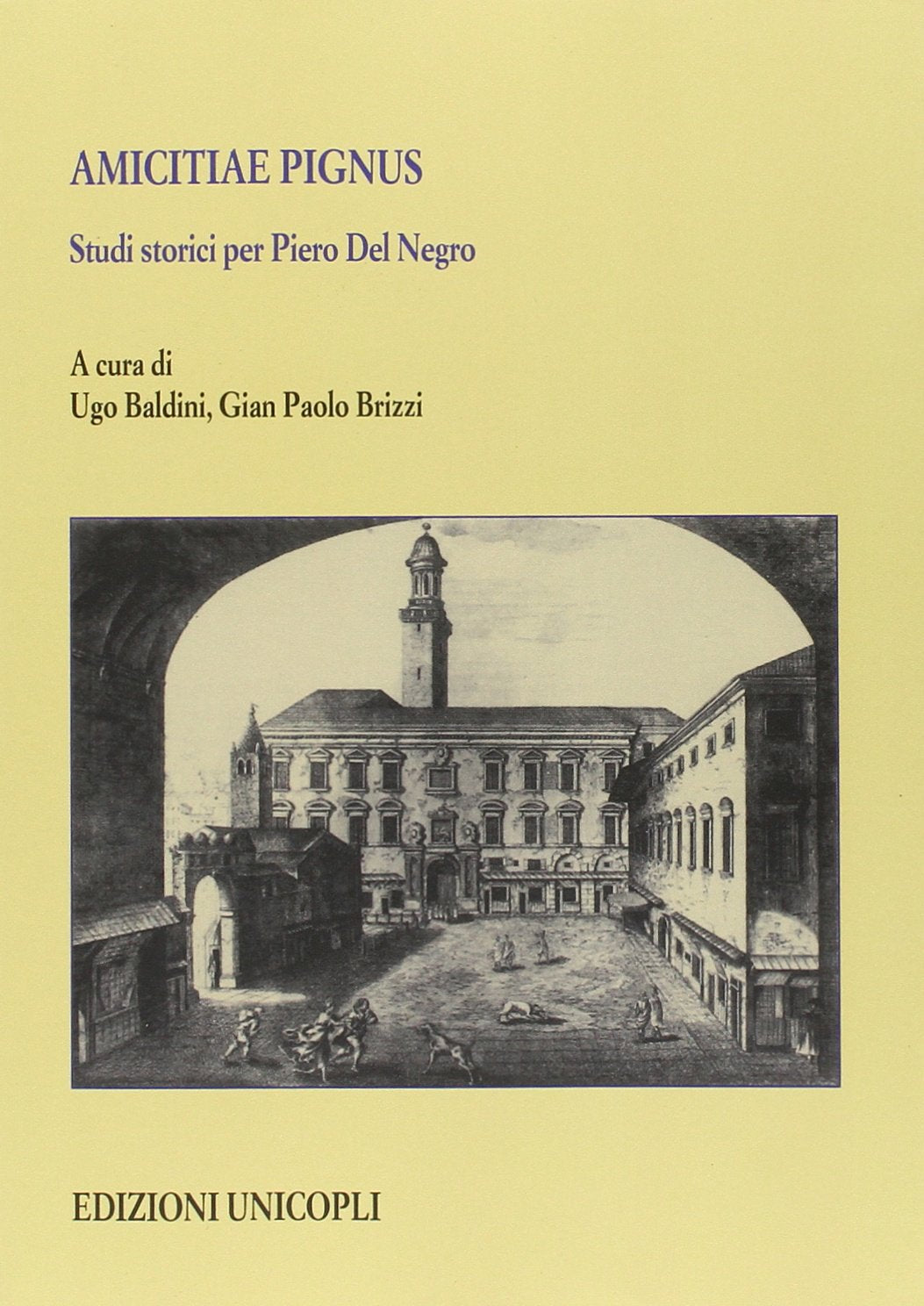 Amicitiae pignus. Studi storici per Piero Del Negro Politics & History