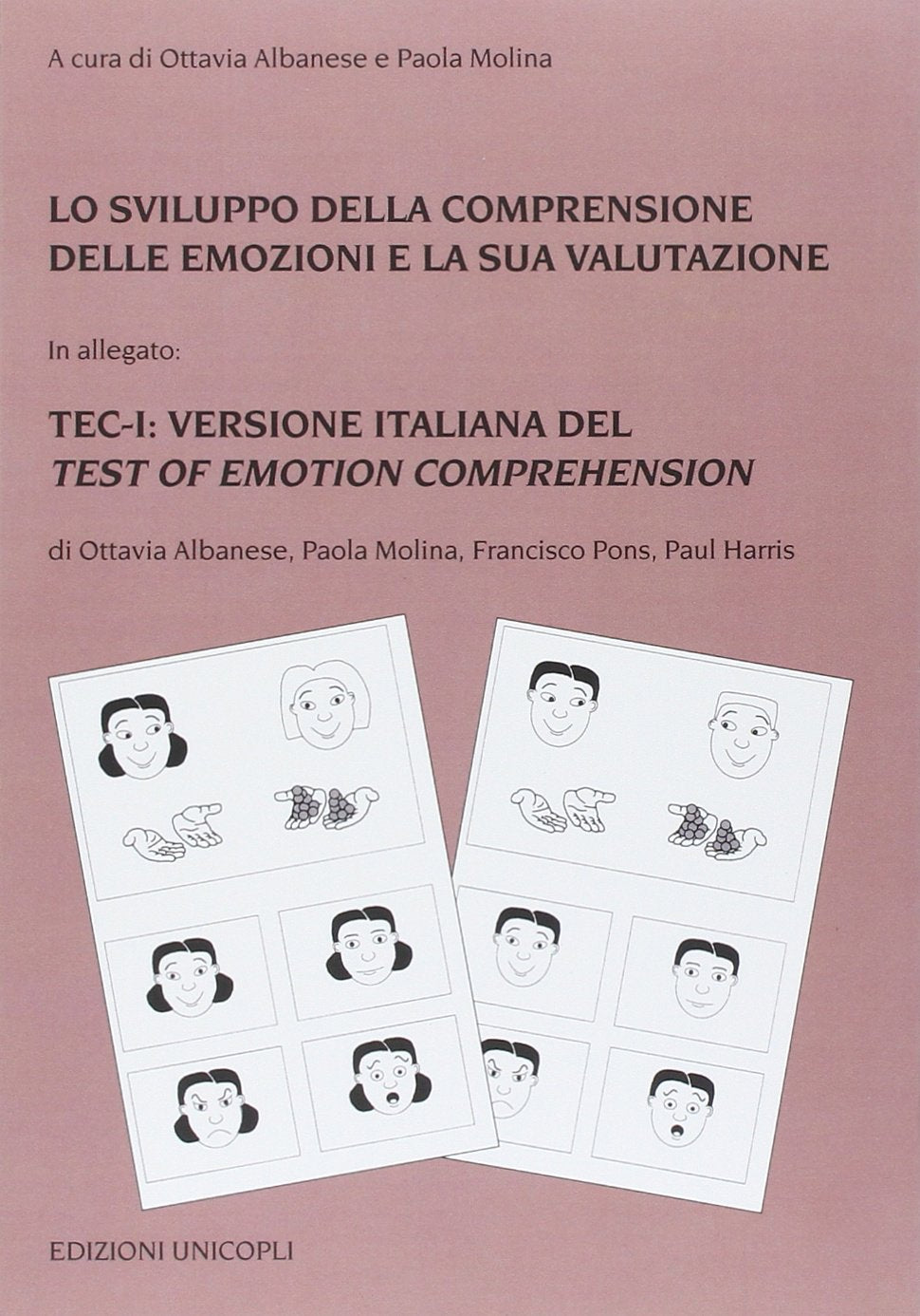 Lo sviluppo della comprensione delle emozioni e la sua valutazione. La standardizzazione italiana del TEC (Test of Emotion comprehension di Pons e Harris, 2000). Con schede book