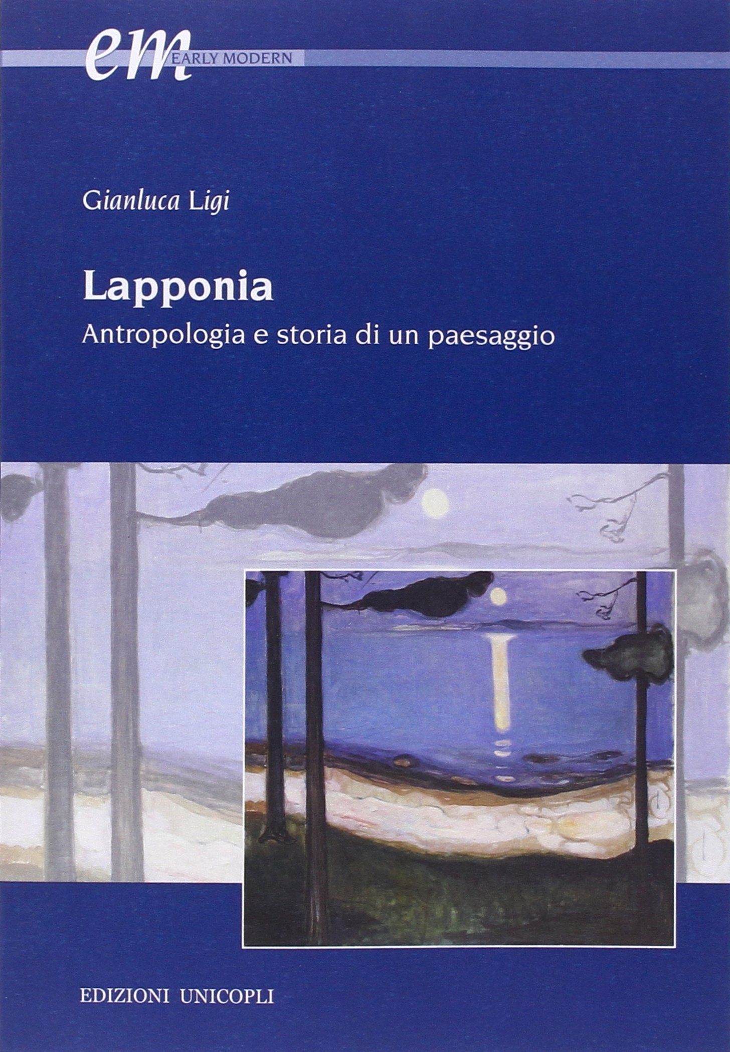 Lapponia. Antropologia e storia di un paesaggio (Early modern. Studi storia europea protom.) Social Sciences