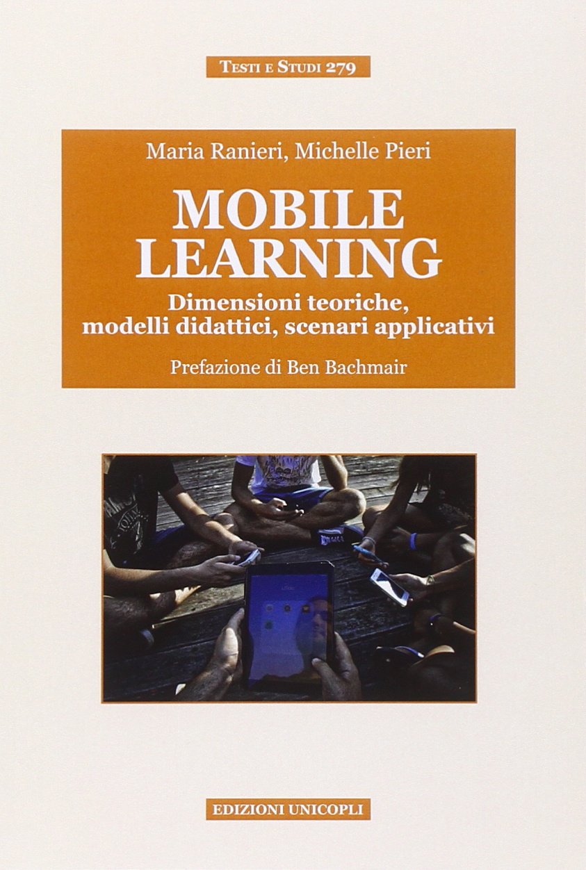 Mobile learning. Dimensioni teoriche, modelli didattici, scenari applicativi Computer Science
