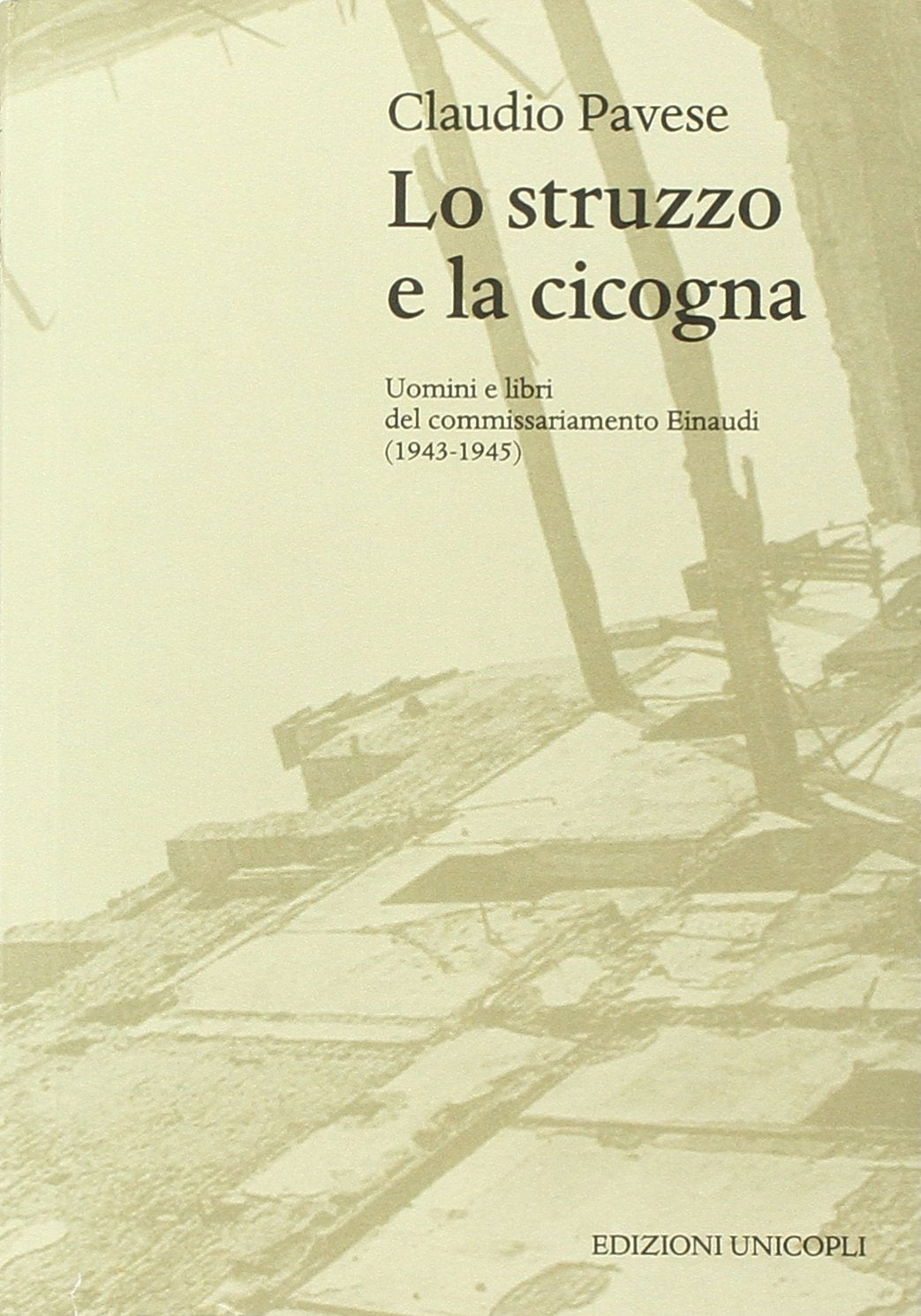 Lo struzzo e la cicogna. Uomini e libri del commissariamento Einaudi (1943-1945) (Le quinte) Media & Communication