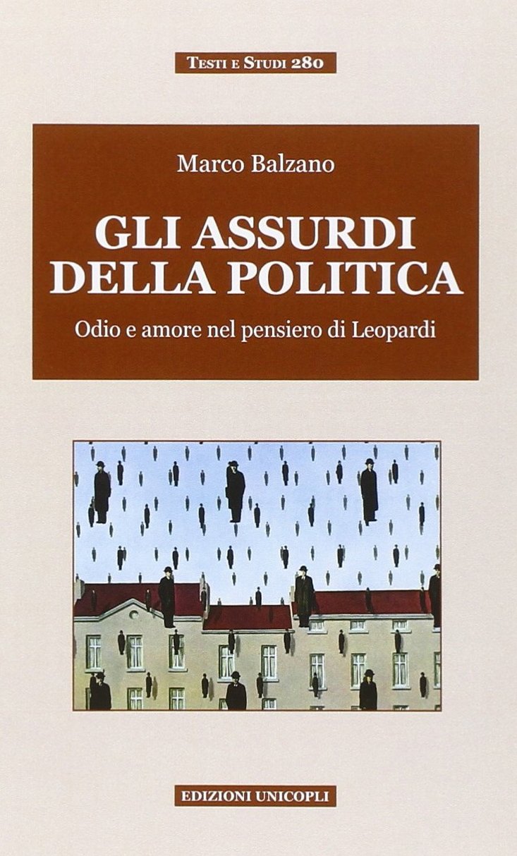 Gli assurdi della politica. Odio e amore nel pensiero di Leopardi (Testi e studi) Contemporary literature