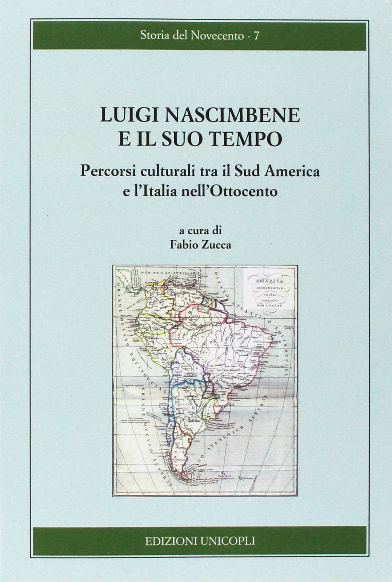 Luigi Nascimbene e il suo tempo. Percorsi culturali tra il Sud America e l'Italia nell'Ottocento (Storia del Novecento) Memories