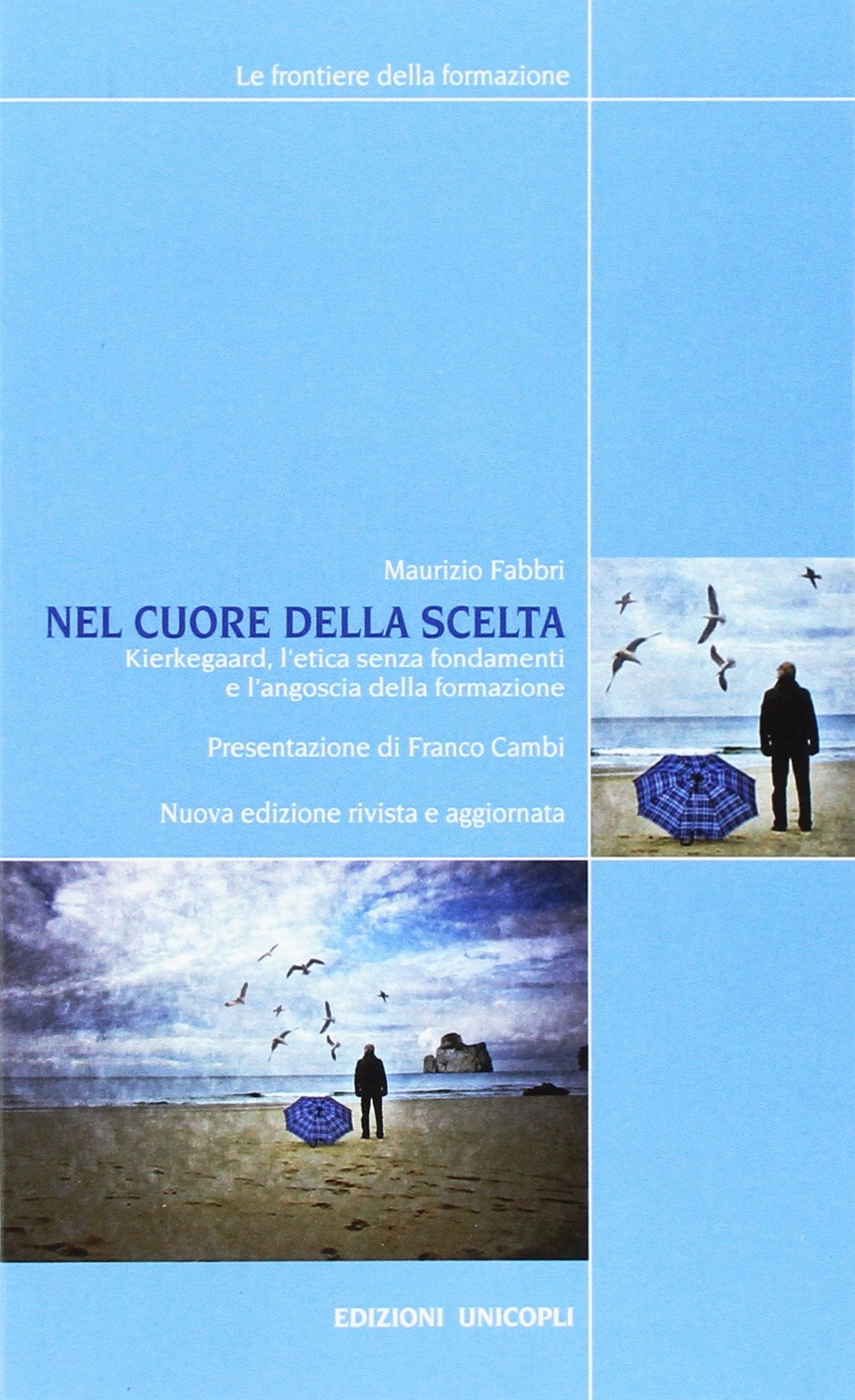 Nel cuore della scelta. Kierkegaard, l'etica senza fondamenti e l'angoscia della formazione Philosophy