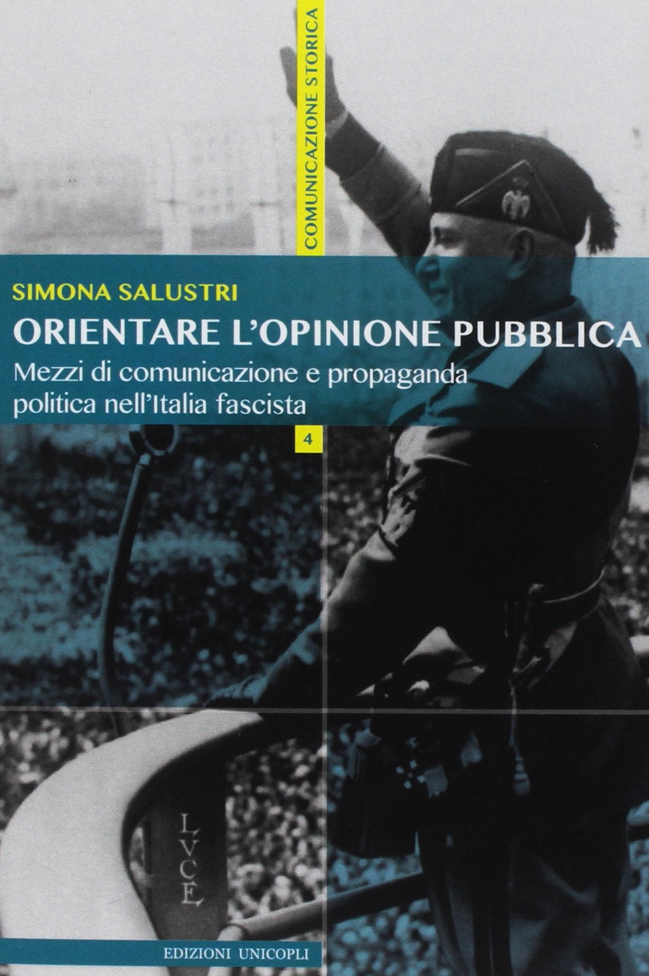 Orientare l'opinione pubblica. Mezzi di comunicazione e propaganda politica nell'Italia fascista Politics & History