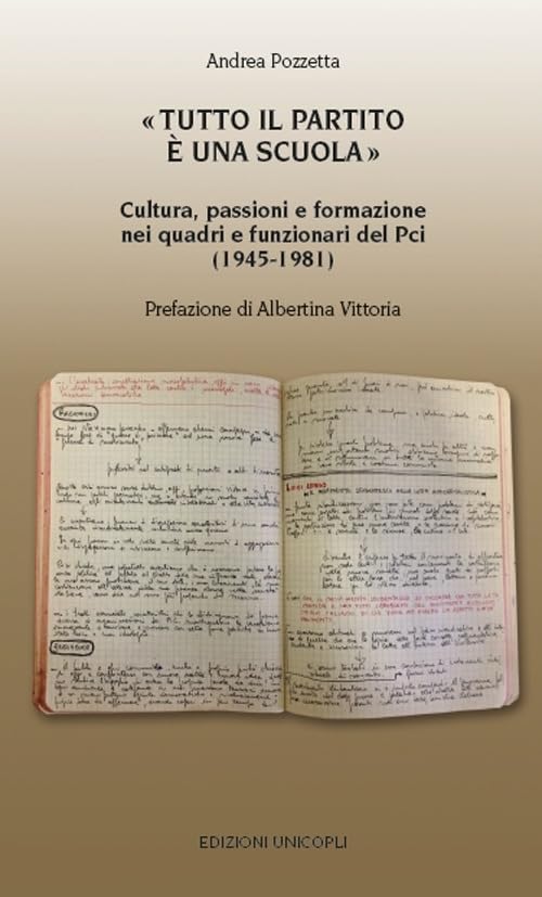 «Tutto il partito è una scuola». Cultura, passioni e formazione nei quadri e funzionari del Pci (1945-1981) book
