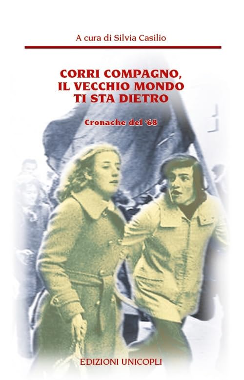 Corri compagno, il vecchio mondo ti sta dietro. Cronache del' 68 (Nuovi Incroci) Politics & History