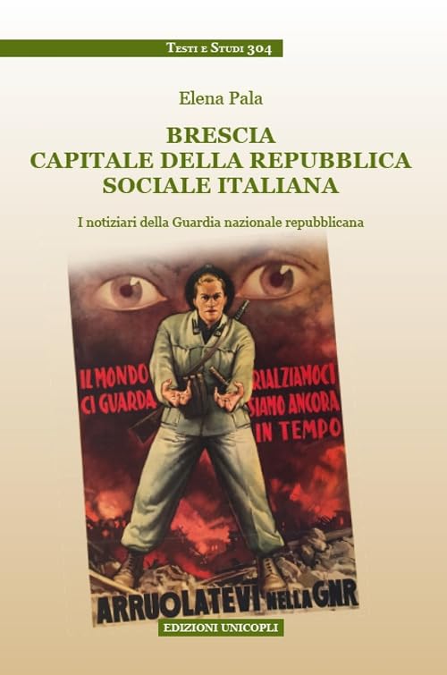 Brescia capitale della Repubblica Sociale Italiana. I notiziari della Guardia nazionale repubblicana book