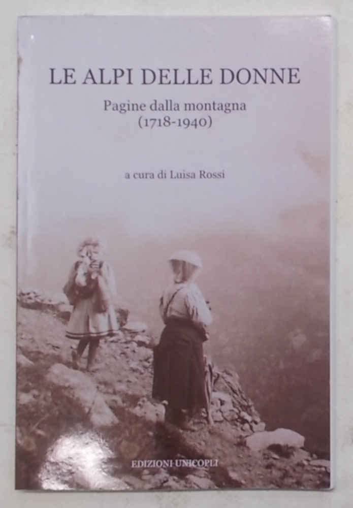 Le Alpi delle donne. Pagine dalla montagna (1718-1940) (La montagna scritta) Books
