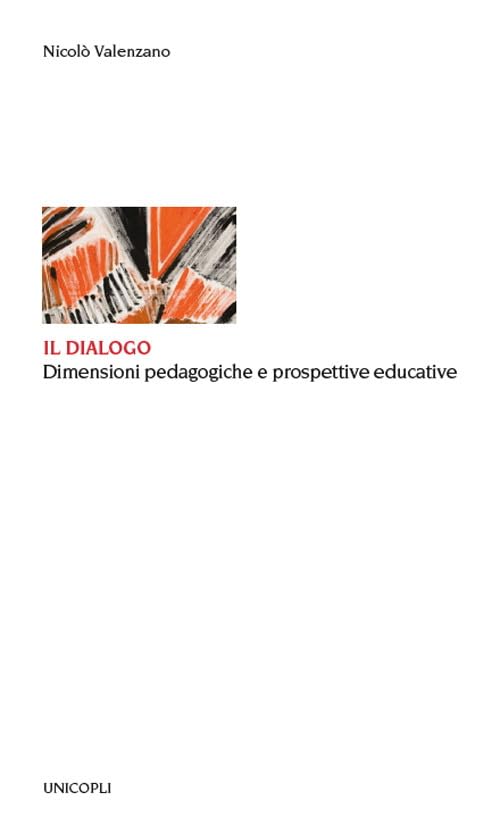 Il dialogo. Dimensioni pedagogiche e prospettive educative (Educazione tra adulti) Education & Training