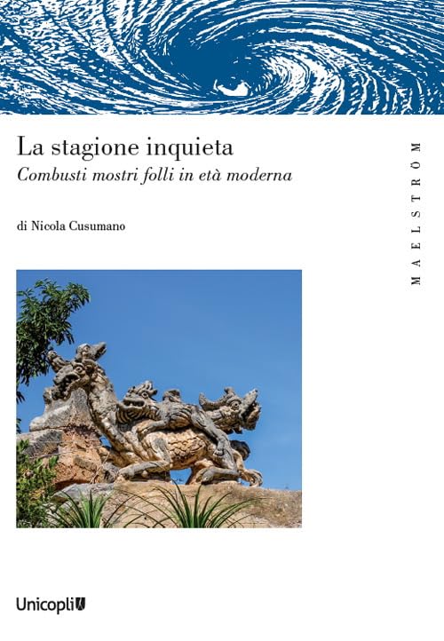 La stagione inquieta. Combusti mostri folli in età moderna book