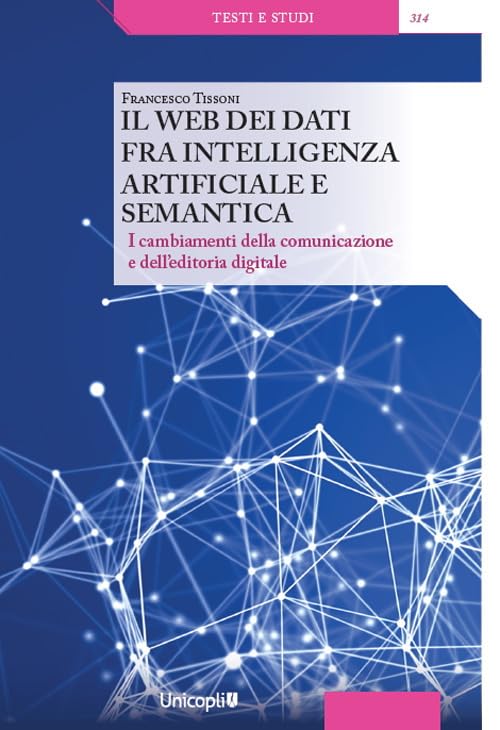 Il web dei dati fra intelligenza artificiale e semantica. I cambiamenti della comunicazione e dell'editoria digitale book