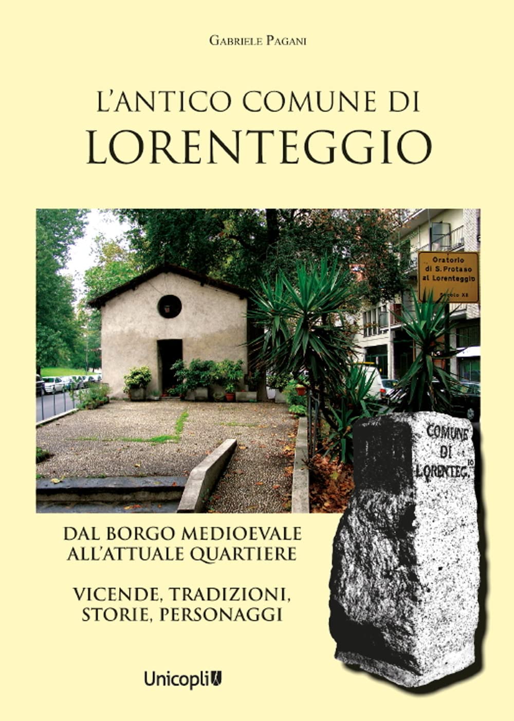 L'antico comune di Lorenteggio. Dal borgo medioevale all'attuale quartiere. Vicende, tradizioni, storie, personaggi book