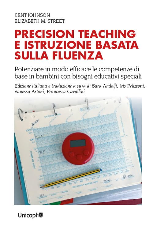 Precision teaching e istruzione basata sulla fluenza. Potenziare in modo efficace le competenze di base in bambini con bisogni educativi speciali book