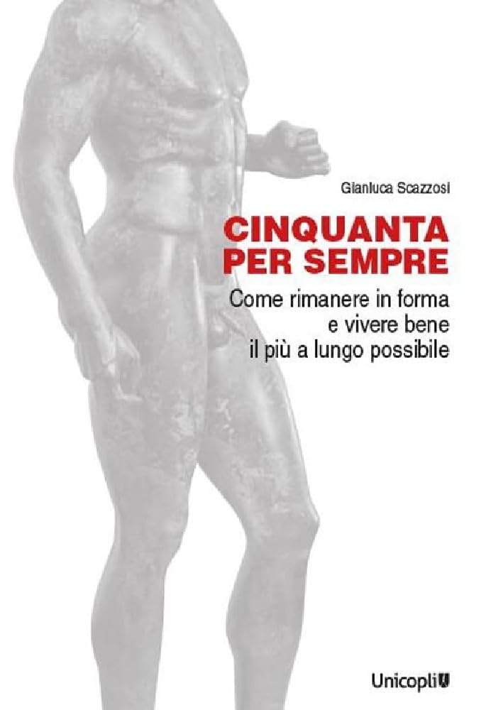 Cinquanta per sempre. Come rimanere in forma e vivere bene il più a lungo possibile book