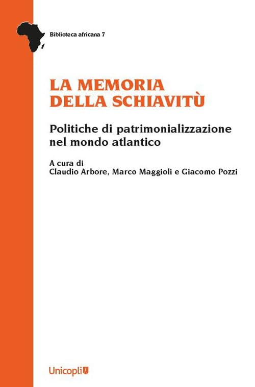 La memoria della schiavitù. Politiche di patrimonializzazione nel mondo atlantico book