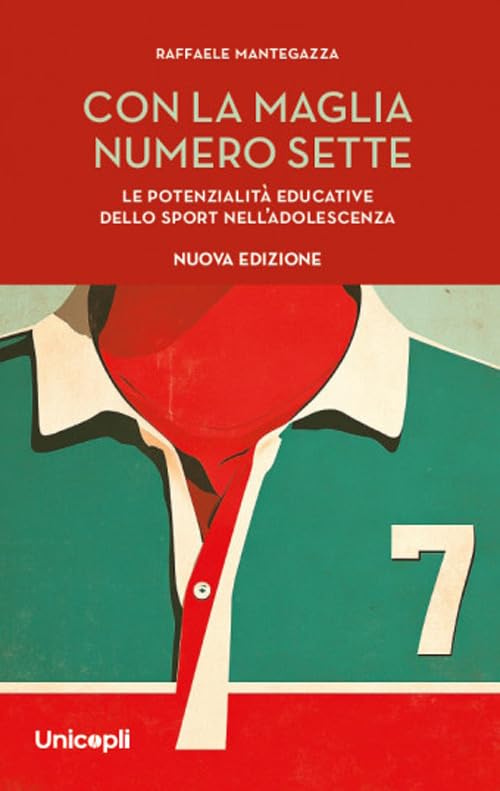 Con la maglia numero sette. Le potenzialità educative dello sport nell'adolescenza. Nuova ediz. book