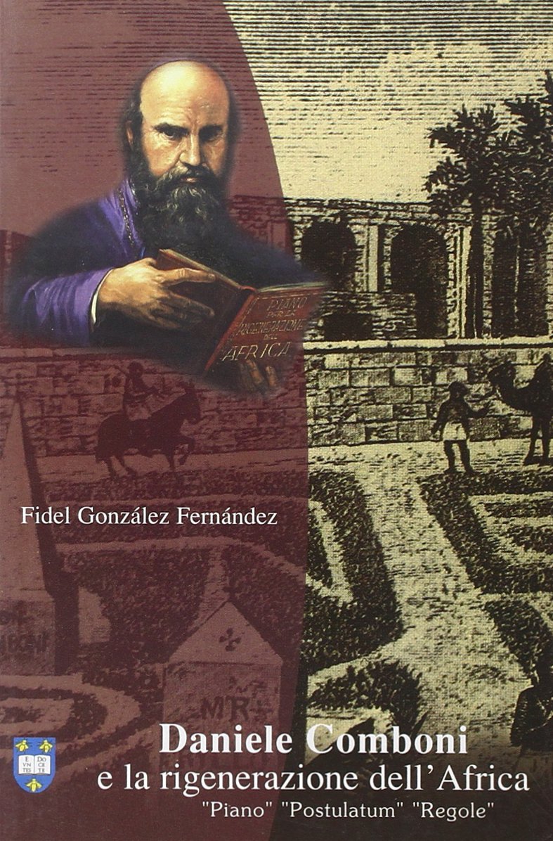 Daniele Comboni e la rigenerazione dell'Africa. Piano, postulatum, regole (Varia) Politics & Society