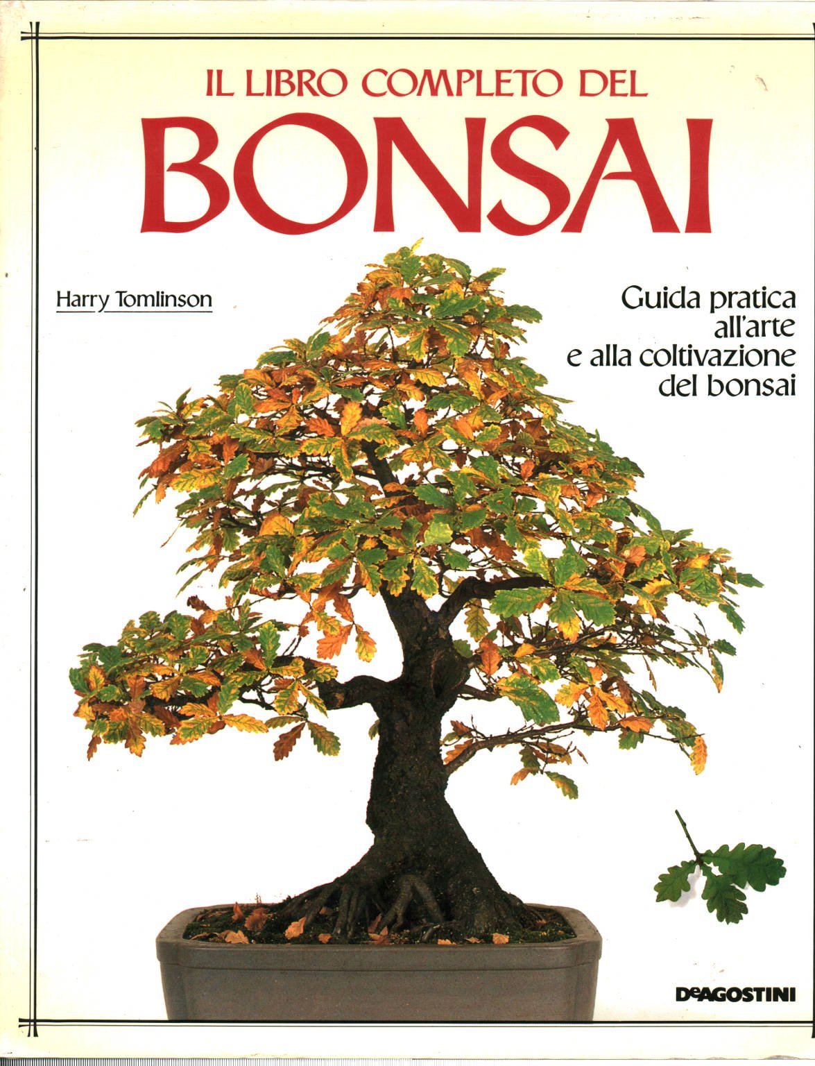 Il libro completo del bonsai. Guida pratica all'arte e alla coltivazione del bonsai Leisure, Home & Garden