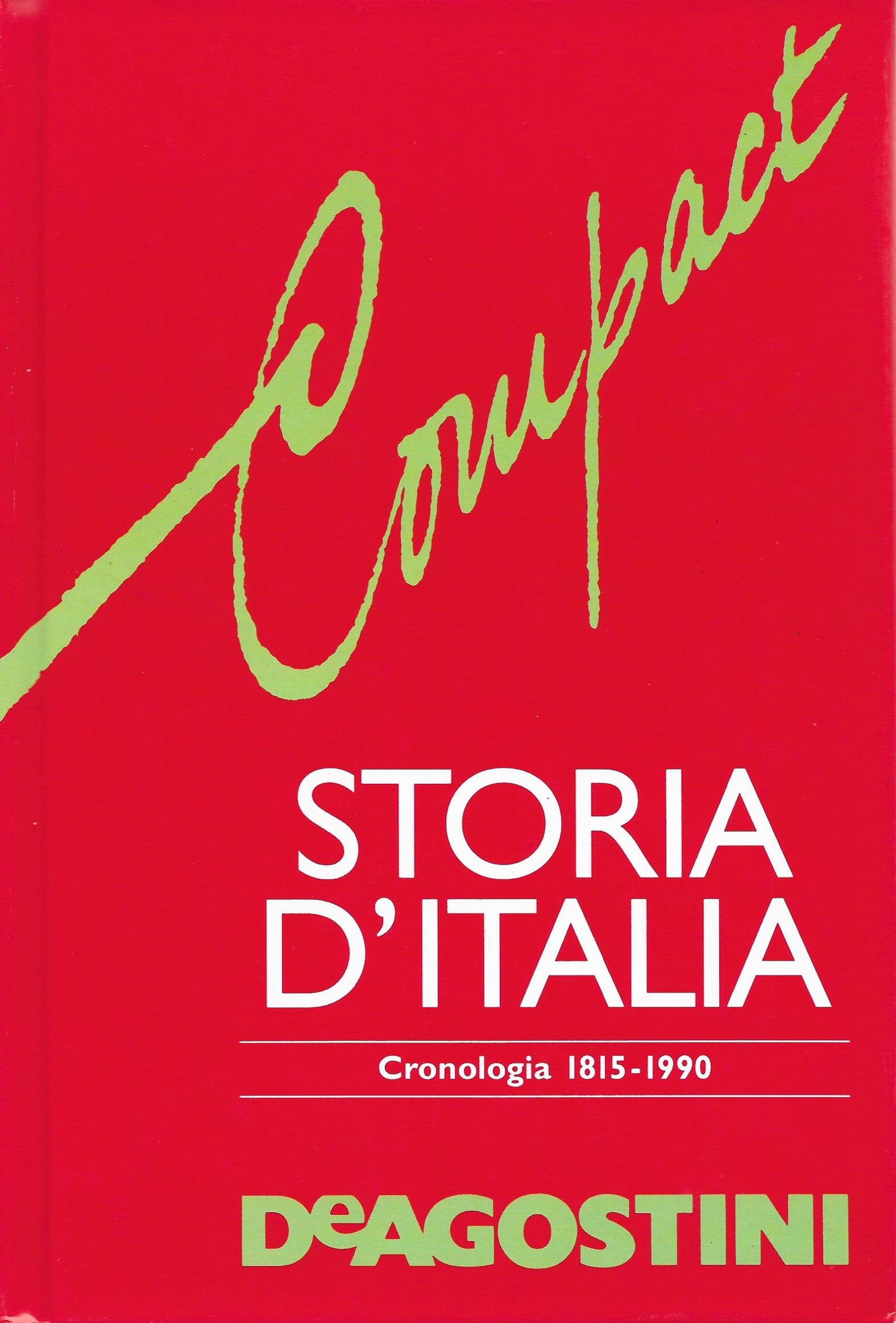 Compact. Storia d'Italia. Cronologia 1815-1990 Politics & History