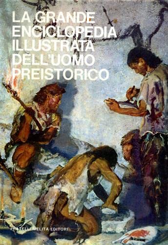 La grande enciclopedia illustrata dell'uomo preistorico. book