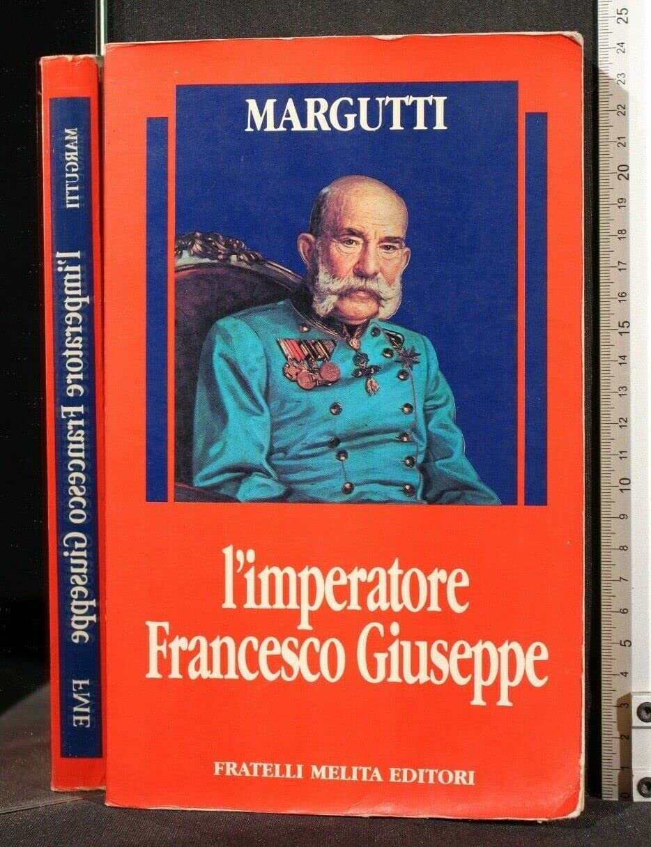 L'imperatore Francesco Giuseppe. a cura di C. Asciuti Books